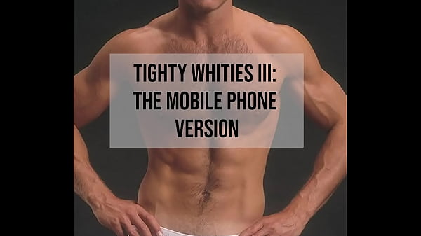 Tighty Whities Tribute III – Hot Guys in Hot Underwear On Your Phone